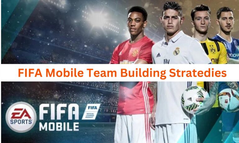 FIFA Mobile Team Building Strategies